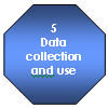 5 Data collection and use