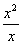 Equation: x squared over x