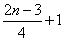 Equation: (2n - 3 / 4 ) + 1