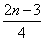 Equation: 2n - 3 / 4