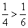Equation: 1/4 greater than 1/6
