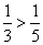 Equation: 1/3 greater than 1/5