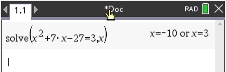 This is a screen shot of a graphics calculator. The command reads solve open bracket x squared plus seven x minus 27 equals 3 comma x close bracket. The solution is given as x equals negative 10 or x equals 3.