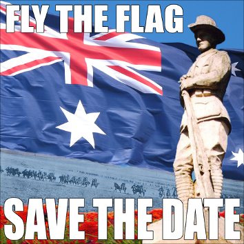 a meme. The text reads “Fly the flag. Save the Date.” The image includes an Australian flag. A statue of a digger is standing on the right side of the image. Some poppies can be seen below the text at the bottom of the meme.”